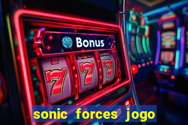 sonic forces jogo de corrida dinheiro infinito